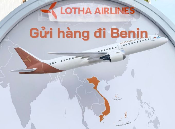 Gửi hàng đi Benin tại LOTHA Airlines