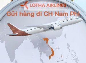 Gửi hàng đi CH Nam Phi tại LOTHA Airlines